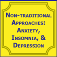 Picture of Non-traditional Approaches: Anxiety, Insomnia, & Depression