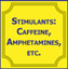 Picture of Stimulants: Caffeine, Amphetamines, etc.